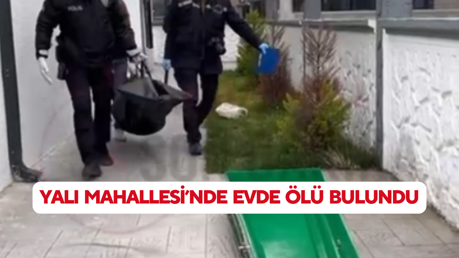 Yalı Mahallesinde Evde Ölü Bulundu